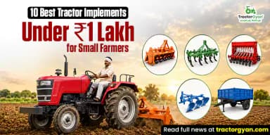 10 Best Tractor Implements Under ₹1 Lakh for Small Farmers 10 Best Tractor Implements Under ₹1 Lakh for Small Farmers