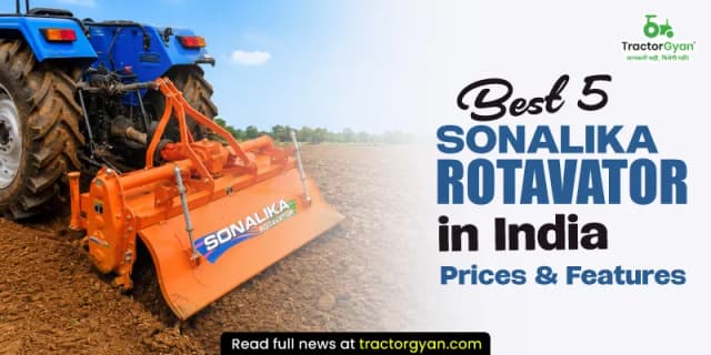5 Best Sonalika Rotavator models in India - Prices & features 5 Best Sonalika Rotavator models in India - Prices & features image