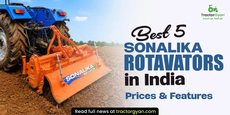 5 Best Sonalika Rotavator Models in India - Prices & Features 5 Best Sonalika Rotavator Models in India - Prices & Features