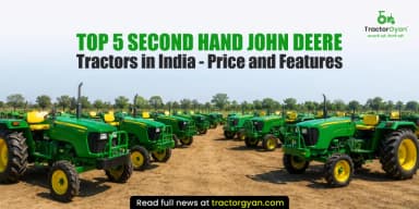 Top 5 Second Hand John Deere Tractors in India - Price and Features Top 5 Second Hand John Deere Tractors in India - Price and Features
