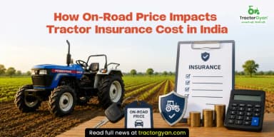 Tractor Insurance Cost in India: How It Changes Based on Brand and On-Road Price Tractor Insurance Cost in India: How It Changes Based on Brand and On-Road Price