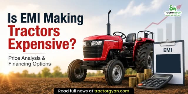 Is EMI making tractors expensive? Full price analysis with financing options Is EMI making tractors expensive? Full price analysis with financing options image