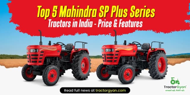 Top 5 Mahindra SP Plus Series tractors in India - Price list and features Top 5 Mahindra SP Plus Series tractors in India - Price list and features image