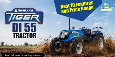 Sonalika Tiger DI 55 Tractor: Best 10 Features and Price Range Sonalika Tiger DI 55 Tractor: Best 10 Features and Price Range