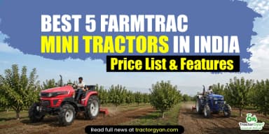 Best 5 Farmtrac Mini Tractors in India - Price List & Features Best 5 Farmtrac Mini Tractors in India - Price List & Features