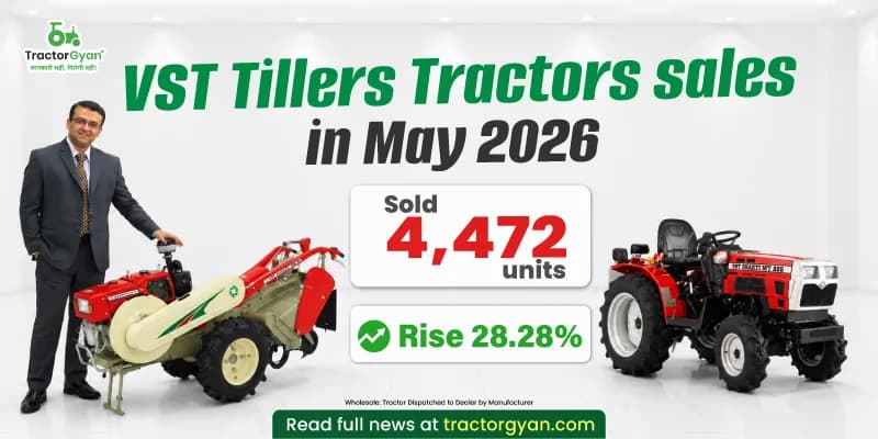 VST Tillers Tractors sales in May 2026: Sold 4,472 units, Rise 28.28% VST Tillers Tractors sales in May 2026: Sold 4,472 units, Rise 28.28%