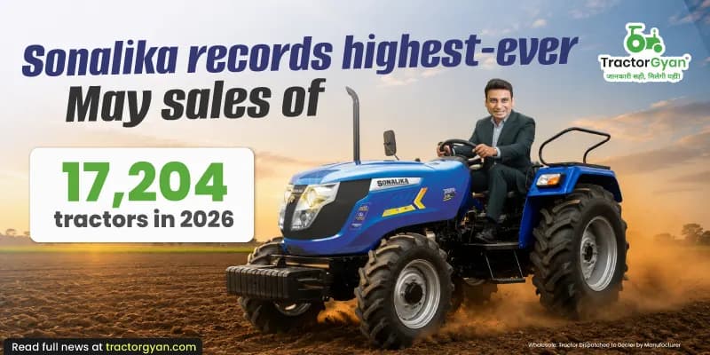 Sonalika Records Highest-Ever May Sales of 17,204 Tractors in 2026 Sonalika Records Highest-Ever May Sales of 17,204 Tractors in 2026