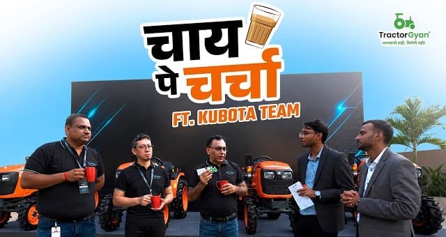 Exclusive Talk with Kubota Officials | NeoStar Series Launch Insights Video – Tractor Gyan