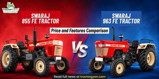 Swaraj 855 FE vs 963 FE tractor: Price and features comparison Swaraj 855 FE vs 963 FE tractor: Price and features comparison image
