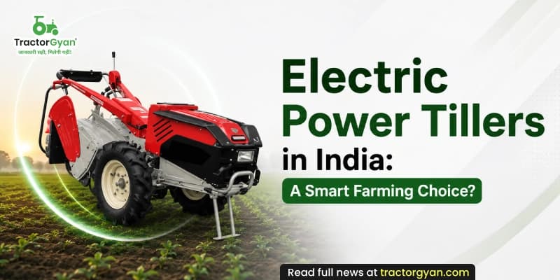Electric Power Tillers in India: A smart farming choice? Electric Power Tillers in India: A smart farming choice? image