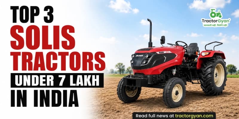 Top 3 Solis tractor under 7 lakh in India Top 3 Solis tractor under 7 lakh in India