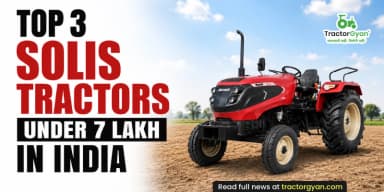 Top 3 Solis Tractor Under 7 lakh in India Top 3 Solis Tractor Under 7 lakh in India