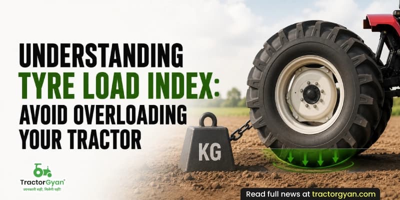 Understanding tyre load index: Avoid overloading Your Tractor Understanding tyre load index: Avoid overloading Your Tractor