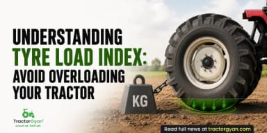 Understanding Tyre Load Index: Avoid Overloading Your Tractor Understanding Tyre Load Index: Avoid Overloading Your Tractor