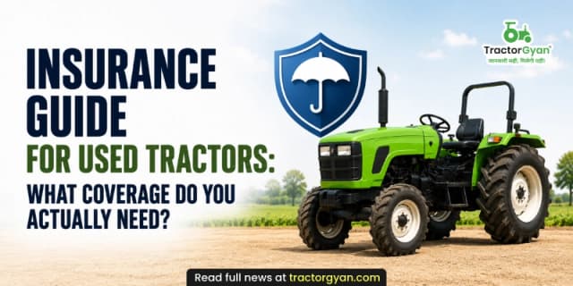 Insurance guide for used tractors: What coverage do you actually need? Insurance guide for used tractors: What coverage do you actually need? image