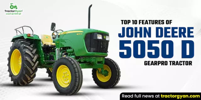 Top 10 features of John Deere 5050 D GearPro tractor Top 10 features of John Deere 5050 D GearPro tractor image