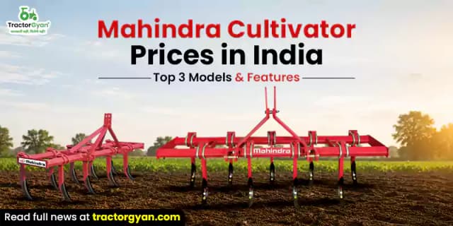Mahindra cultivator prices in India: Top 3 models & features Mahindra cultivator prices in India: Top 3 models & features image