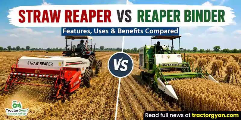 Straw Reaper vs Reaper Binder: Features, uses & benefits compared Straw Reaper vs Reaper Binder: Features, uses & benefits compared image