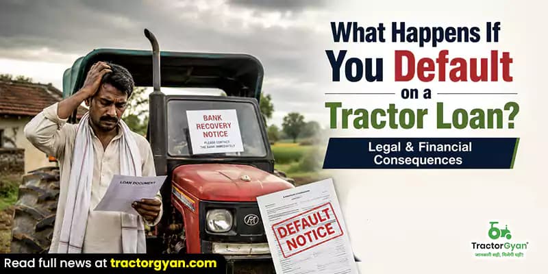 What happens if you default on a tractor loan? Legal & financial consequences What happens if you default on a tractor loan? Legal & financial consequences image