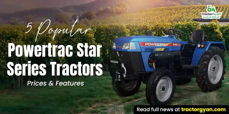 5 Popular Powertrac Star series tractors: Prices & features 5 Popular Powertrac Star series tractors: Prices & features image