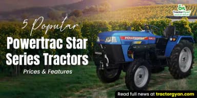 5 Popular Powertrac Star Series Tractors: Prices & Features 5 Popular Powertrac Star Series Tractors: Prices & Features