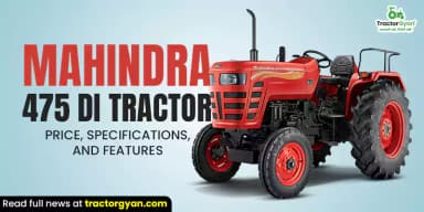 Mahindra 475 DI Tractor: Price, Specifications, and Features Mahindra 475 DI Tractor: Price, Specifications, and Features