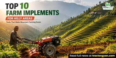Top 10 Farm Implements for Hilly Areas Top 10 Farm Implements for Hilly Areas