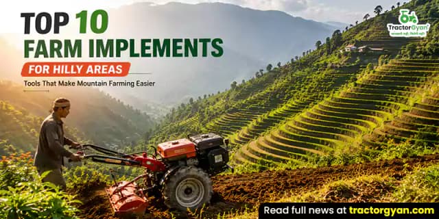 Top 10 farm implements for hilly areas Top 10 farm implements for hilly areas image