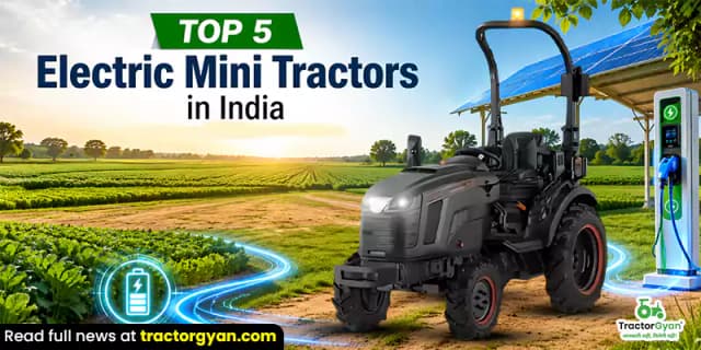 Top 5 Electric Mini Tractors in India Top 5 Electric Mini Tractors in India image