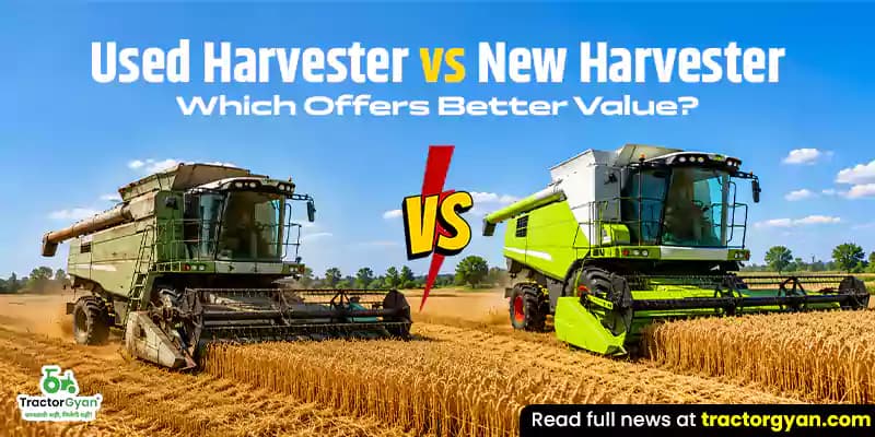 Used Harvester vs New Harvester: Which Offers Better Value? Used Harvester vs New Harvester: Which Offers Better Value?