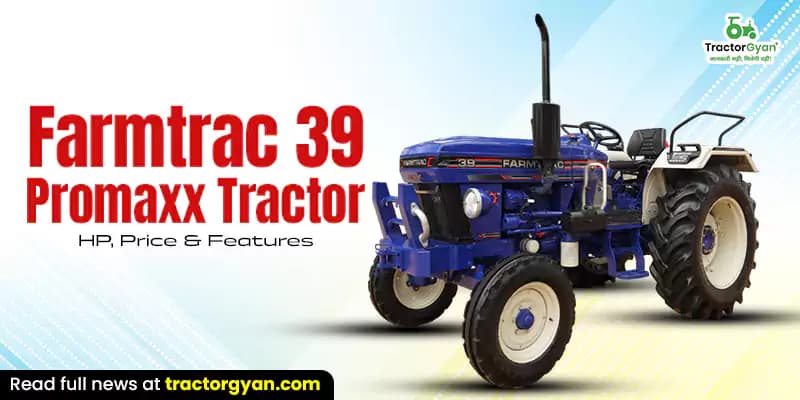 Farmtrac 39 Promaxx tractor - HP, price & features Farmtrac 39 Promaxx tractor - HP, price & features image