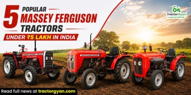 5 Popular Massey Ferguson Tractors Under ₹5 Lakh in India 5 Popular Massey Ferguson Tractors Under ₹5 Lakh in India