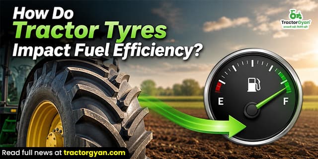 How do tractor tyres impact fuel efficiency How do tractor tyres impact fuel efficiency image