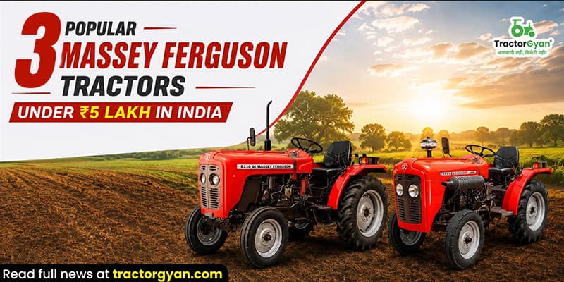 3 Popular Massey Ferguson tractors under ₹5 lakh in India 3 Popular Massey Ferguson tractors under ₹5 lakh in India image
