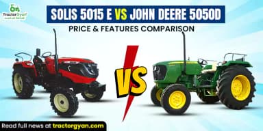 Solis 5015 E 2WD vs John Deere 5050 D: Price & Features Comparison Solis 5015 E 2WD vs John Deere 5050 D: Price & Features Comparison