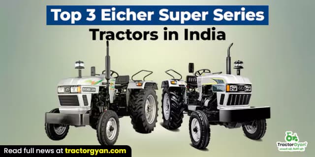 Top 3 Eicher Super Series tractors in India Top 3 Eicher Super Series tractors in India image