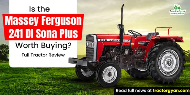 Is the Massey Ferguson 241 DI Sona Plus worth buying Is the Massey Ferguson 241 DI Sona Plus worth buying image