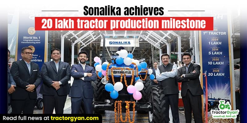 Sonalika achieves 20 lakh tractor production milestone Sonalika achieves 20 lakh tractor production milestone