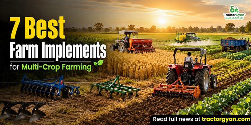 7 Best farm implements for multi-crop farming 7 Best farm implements for multi-crop farming