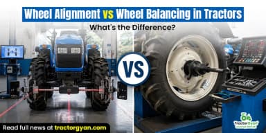 Wheel Alignment vs Wheel Balancing in Tractors: What's the Difference? Wheel Alignment vs Wheel Balancing in Tractors: What's the Difference?