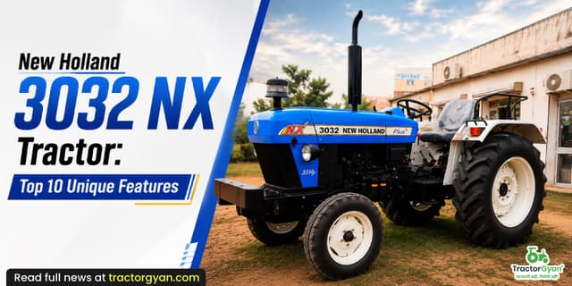 New Holland 3032 NX tractor: Top 10 unique features New Holland 3032 NX tractor: Top 10 unique features image