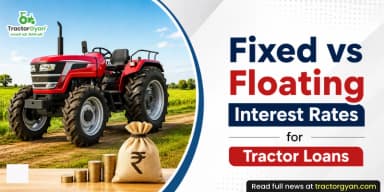 Fixed vs Floating Interest Rates for Tractor Loans Fixed vs Floating Interest Rates for Tractor Loans