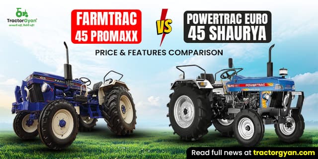Farmtrac 45 Promaxx vs Powertrac Euro 45 Shaurya: Price & features comparison Farmtrac 45 Promaxx vs Powertrac Euro 45 Shaurya: Price & features comparison image