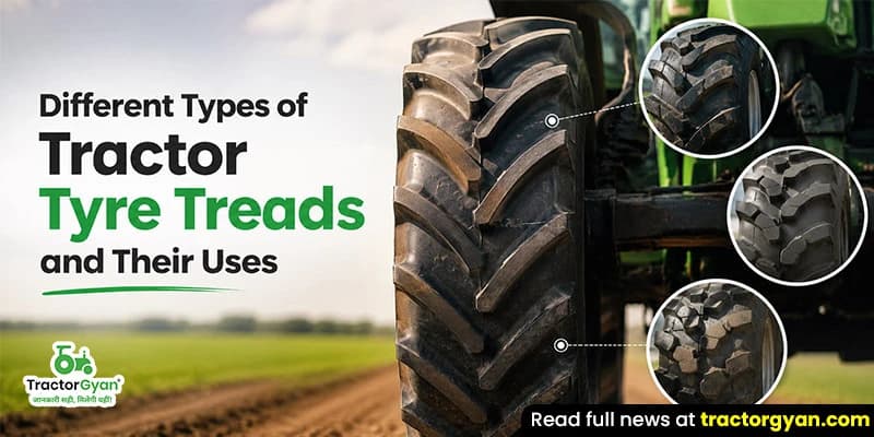Different Types of Tractor Tyre Treads and Their Uses Different Types of Tractor Tyre Treads and Their Uses