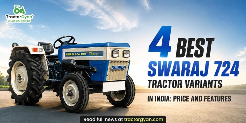 4 Best Swaraj 724 tractor variants in India: Price and features 4 Best Swaraj 724 tractor variants in India: Price and features