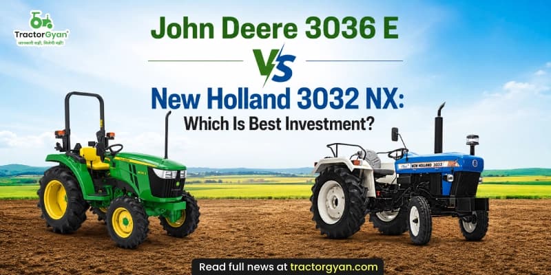 Which tractor is the better investment? John Deere 3036 E vs New Holland 3032 NX Which tractor is the better investment? John Deere 3036 E vs New Holland 3032 NX