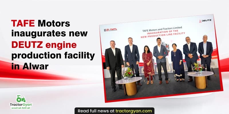 TAFE Motors inaugurates new DEUTZ engine production facility in Alwar TAFE Motors inaugurates new DEUTZ engine production facility in Alwar