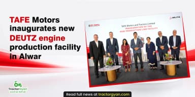TAFE Motors Inaugurates New DEUTZ Engine Production Facility in Alwar TAFE Motors Inaugurates New DEUTZ Engine Production Facility in Alwar