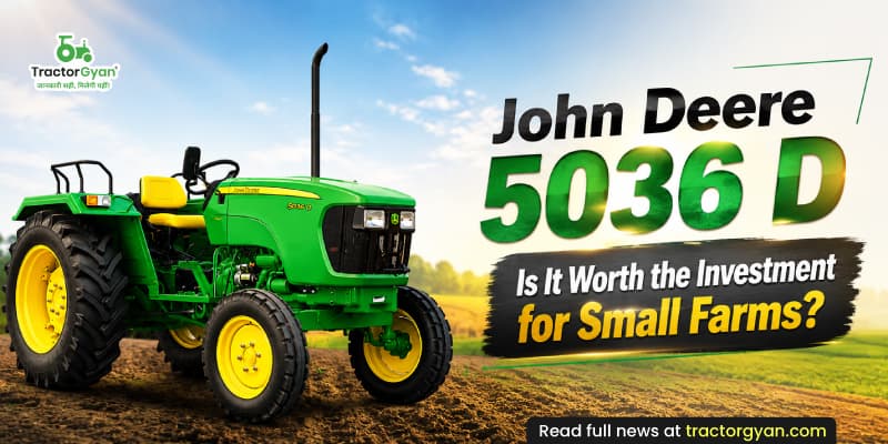 John Deere 5036 D: Is it worth the investment for small farms? John Deere 5036 D: Is it worth the investment for small farms? image