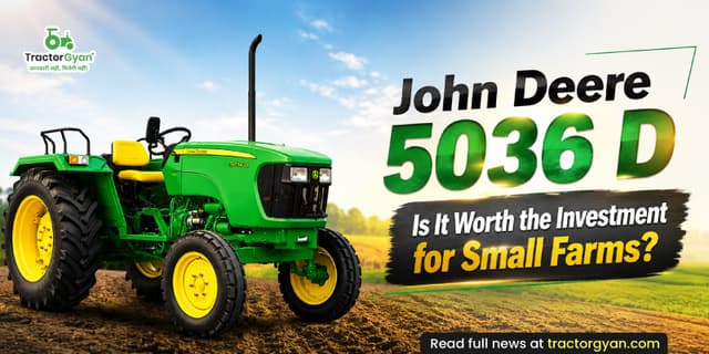 John Deere 5036 D: Is it worth the investment for small farms? John Deere 5036 D: Is it worth the investment for small farms? image